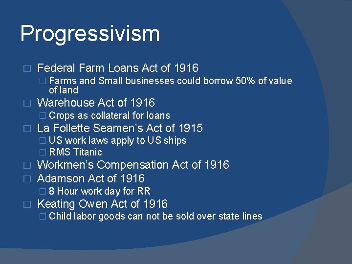 Progressivism � Federal Farm Loans Act of 1916 � Farms and Small businesses could