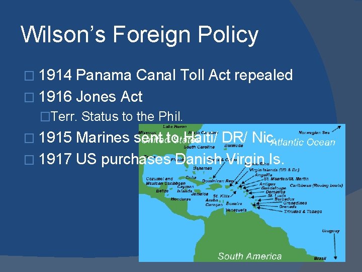 Wilson’s Foreign Policy � 1914 Panama Canal Toll Act repealed � 1916 Jones Act