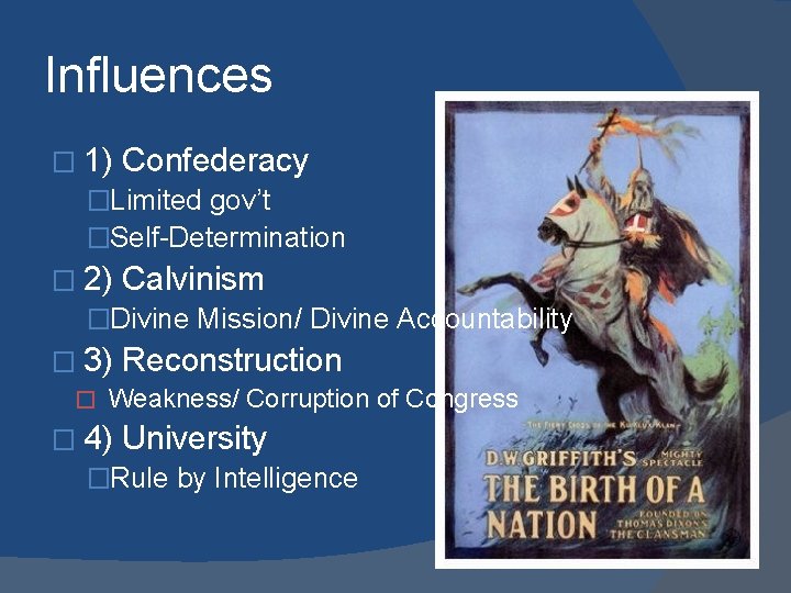 Influences � 1) Confederacy �Limited gov’t �Self-Determination � 2) Calvinism �Divine Mission/ Divine Accountability