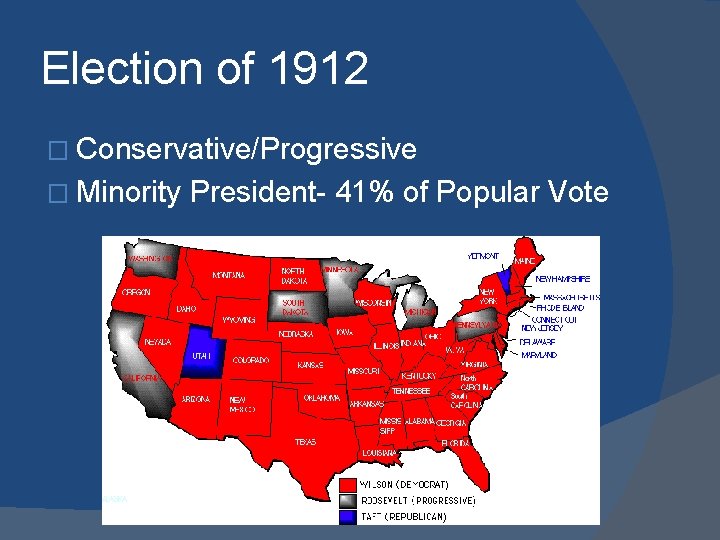 Election of 1912 � Conservative/Progressive � Minority President- 41% of Popular Vote 