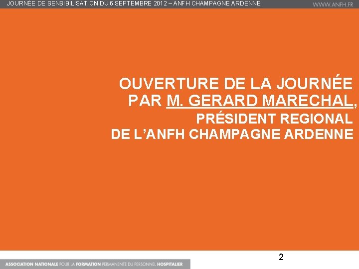 JOURNÉE DE SENSIBILISATION DU 6 SEPTEMBRE 2012 – ANFH CHAMPAGNE ARDENNE OUVERTURE DE LA