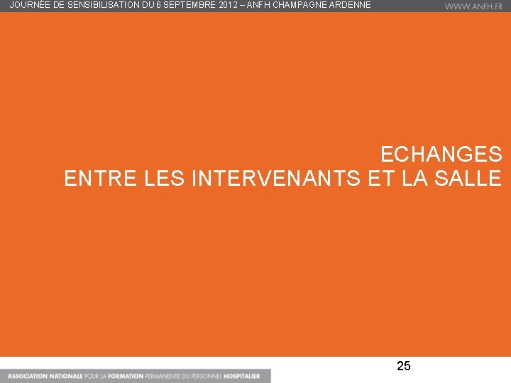 JOURNÉE DE SENSIBILISATION DU 6 SEPTEMBRE 2012 – ANFH CHAMPAGNE ARDENNE ECHANGES ENTRE LES
