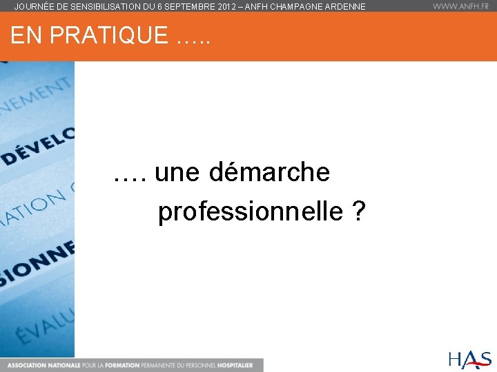 JOURNÉE DE SENSIBILISATION DU 6 SEPTEMBRE 2012 – ANFH CHAMPAGNE ARDENNE EN PRATIQUE ….