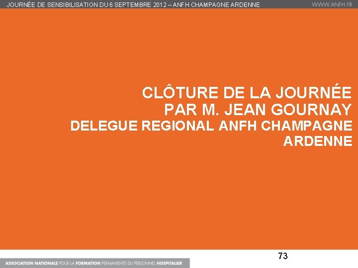 JOURNÉE DE SENSIBILISATION DU 6 SEPTEMBRE 2012 – ANFH CHAMPAGNE ARDENNE CLÔTURE DE LA