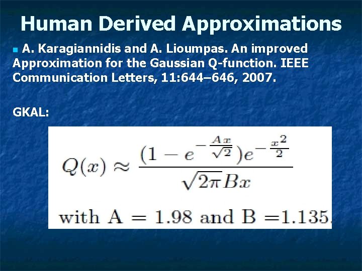 Human Derived Approximations A. Karagiannidis and A. Lioumpas. An improved Approximation for the Gaussian