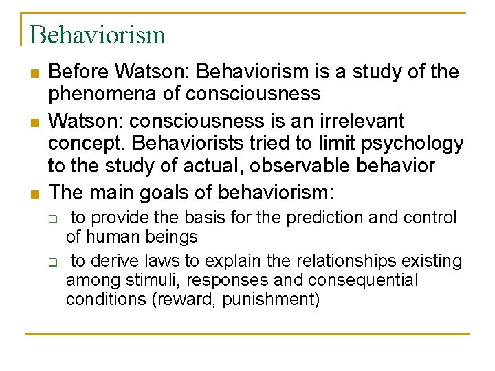 Behaviorism n n n Before Watson: Behaviorism is a study of the phenomena of