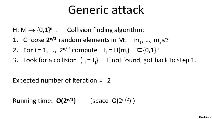 Generic attack H: M {0, 1}n. Collision finding algorithm: 1. Choose 2 n/2 random