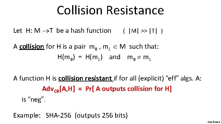 Collision Resistance Let H: M T be a hash function ( |M| >> |T|