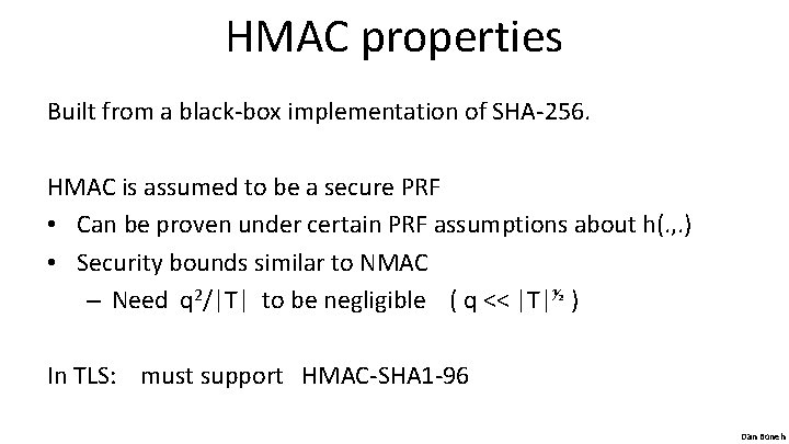 HMAC properties Built from a black-box implementation of SHA-256. HMAC is assumed to be