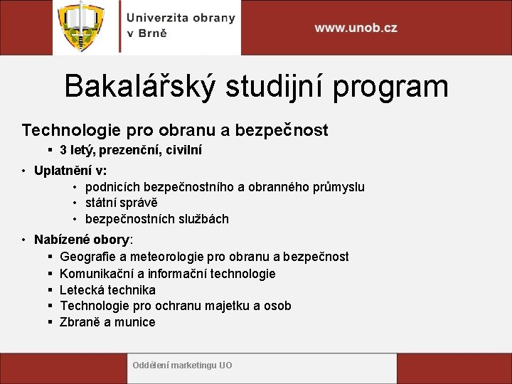 Bakalářský studijní program Technologie pro obranu a bezpečnost § 3 letý, prezenční, civilní •