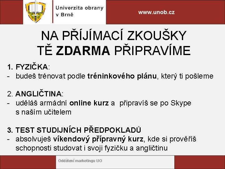 NA PŘÍJÍMACÍ ZKOUŠKY TĚ ZDARMA PŘIPRAVÍME 1. FYZIČKA: - budeš trénovat podle tréninkového plánu,