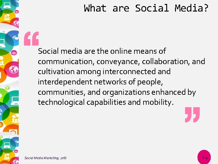 What are Social Media? Social media are the online means of communication, conveyance, collaboration,