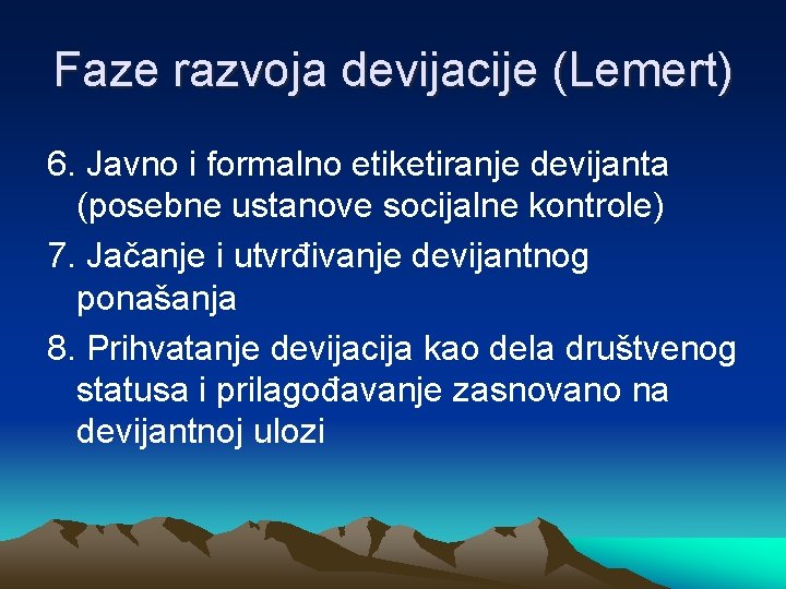 Faze razvoja devijacije (Lemert) 6. Javno i formalno etiketiranje devijanta (posebne ustanove socijalne kontrole)