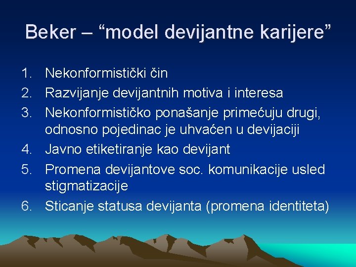 Beker – “model devijantne karijere” 1. Nekonformistički čin 2. Razvijanje devijantnih motiva i interesa