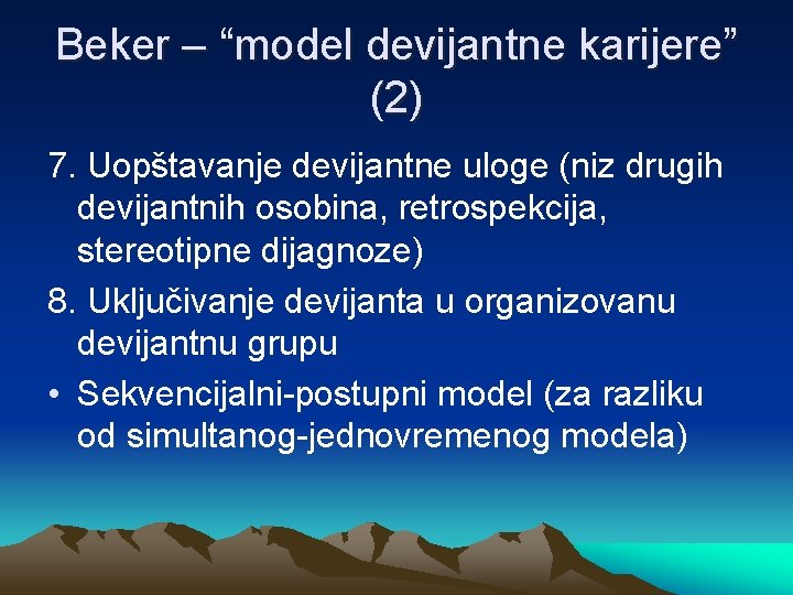 Beker – “model devijantne karijere” (2) 7. Uopštavanje devijantne uloge (niz drugih devijantnih osobina,