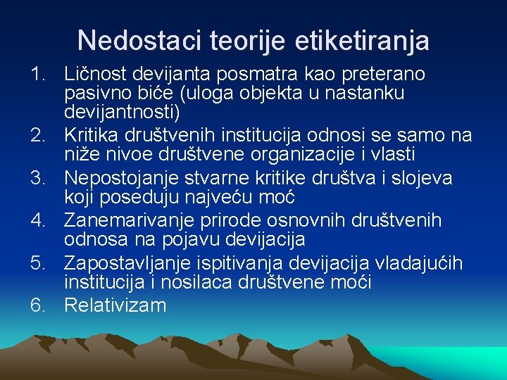 Nedostaci teorije etiketiranja 1. Ličnost devijanta posmatra kao preterano pasivno biće (uloga objekta u