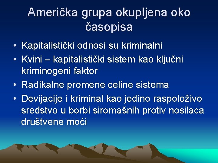 Američka grupa okupljena oko časopisa • Kapitalistički odnosi su kriminalni • Kvini – kapitalistički