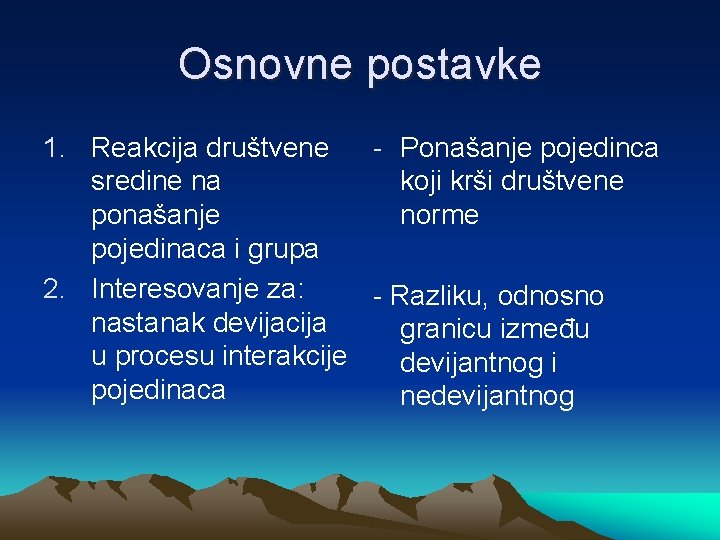 Osnovne postavke 1. Reakcija društvene - Ponašanje pojedinca sredine na koji krši društvene ponašanje