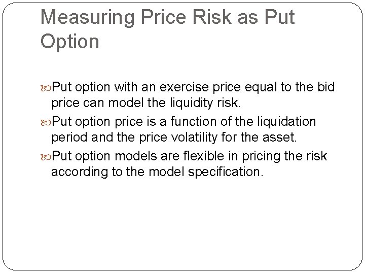 Measuring Price Risk as Put Option Put option with an exercise price equal to