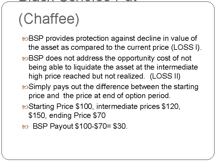 Black Scholes Put (Chaffee) BSP provides protection against decline in value of the asset