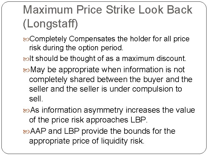 Maximum Price Strike Look Back (Longstaff) Completely Compensates the holder for all price risk