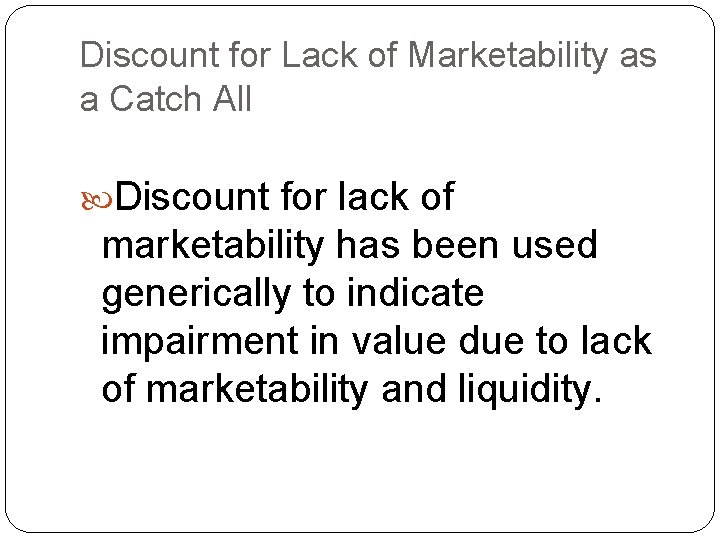 Discount for Lack of Marketability as a Catch All Discount for lack of marketability