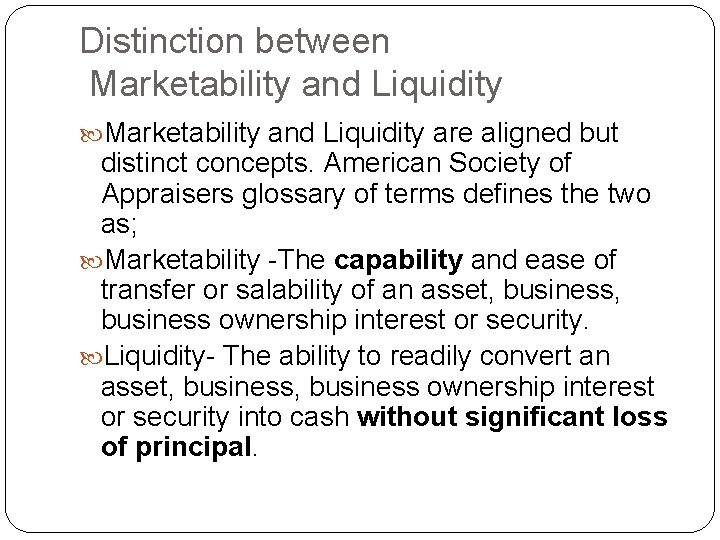 Distinction between Marketability and Liquidity are aligned but distinct concepts. American Society of Appraisers