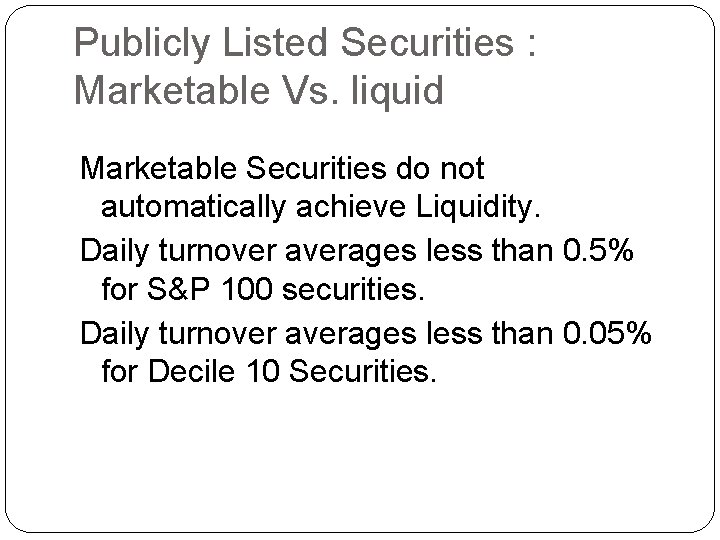 Publicly Listed Securities : Marketable Vs. liquid Marketable Securities do not automatically achieve Liquidity.