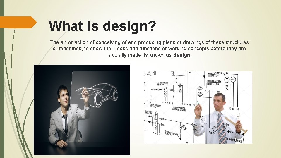 What is design? The art or action of conceiving of and producing plans or