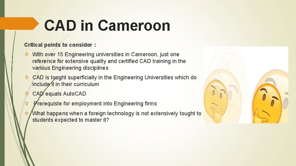 CAD in Cameroon Critical points to consider : With over 15 Engineering universities in