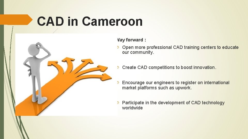 CAD in Cameroon Way forward : Open more professional CAD training centers to educate