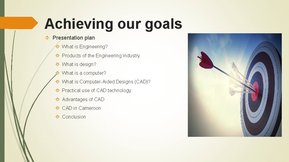 Achieving our goals Presentation plan What is Engineering? Products of the Engineering Industry What