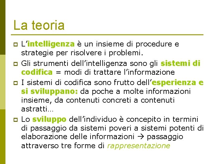 La teoria p p L’intelligenza è un insieme di procedure e strategie per risolvere