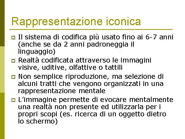 Rappresentazione iconica p p Il sistema di codifica più usato fino ai 6 -7