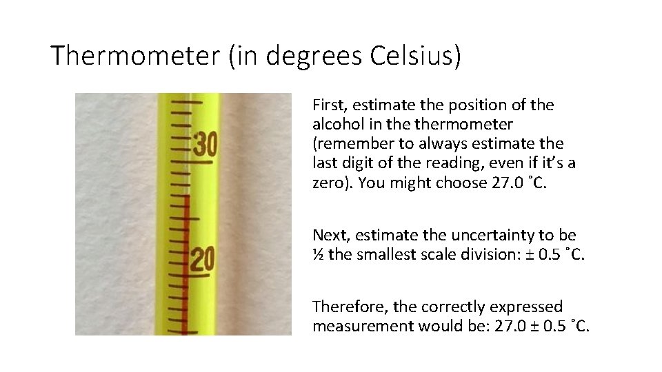 Thermometer (in degrees Celsius) First, estimate the position of the alcohol in thermometer (remember