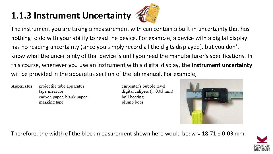 1. 1. 3 Instrument Uncertainty The instrument you are taking a measurement with can