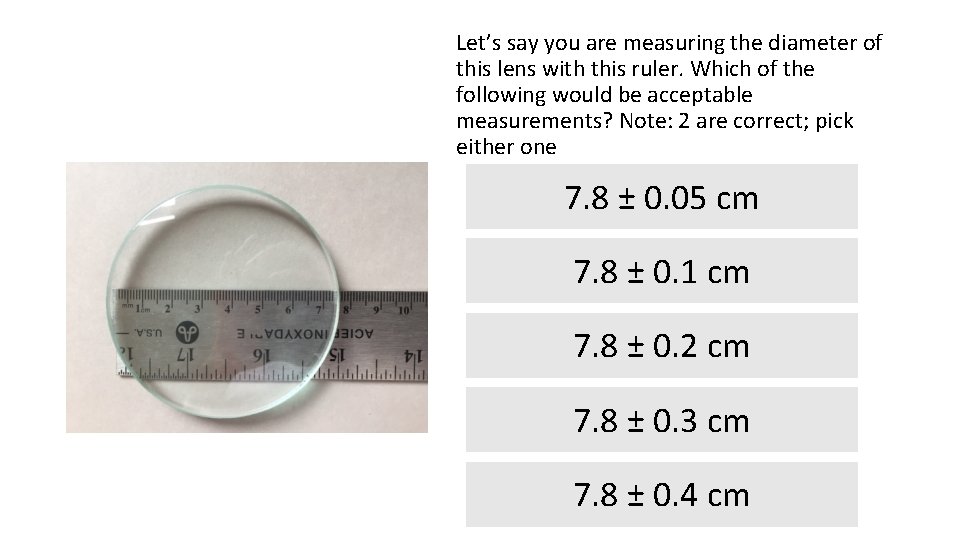 Let’s say you are measuring the diameter of this lens with this ruler. Which