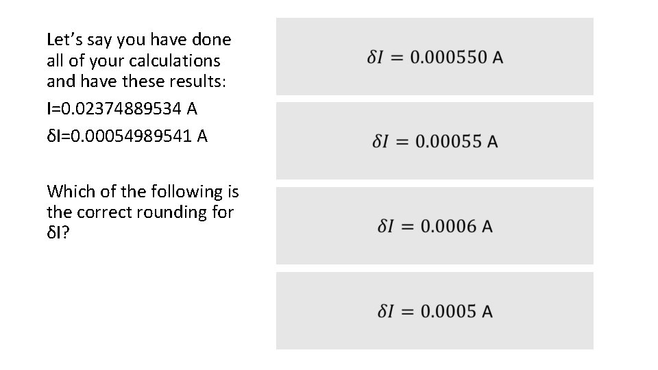 Let’s say you have done all of your calculations and have these results: I=0.