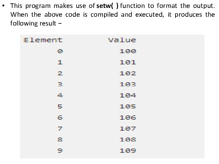  • This program makes use of setw( ) function to format the output.