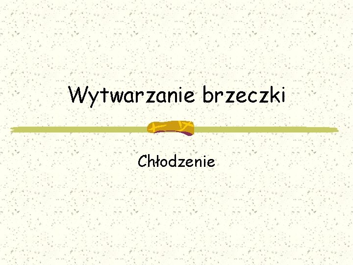Wytwarzanie brzeczki Chłodzenie 