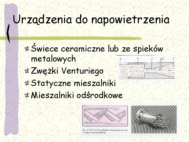 Urządzenia do napowietrzenia Świece ceramiczne lub ze spieków metalowych Zwężki Venturiego Statyczne mieszalniki Mieszalniki