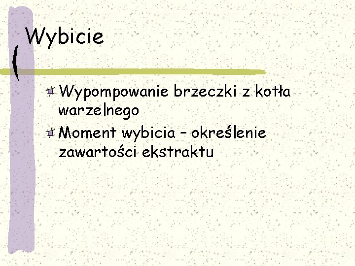 Wybicie Wypompowanie brzeczki z kotła warzelnego Moment wybicia – określenie zawartości ekstraktu 