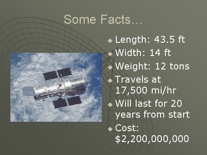 Some Facts… Length: 43. 5 ft u Width: 14 ft u Weight: 12 tons