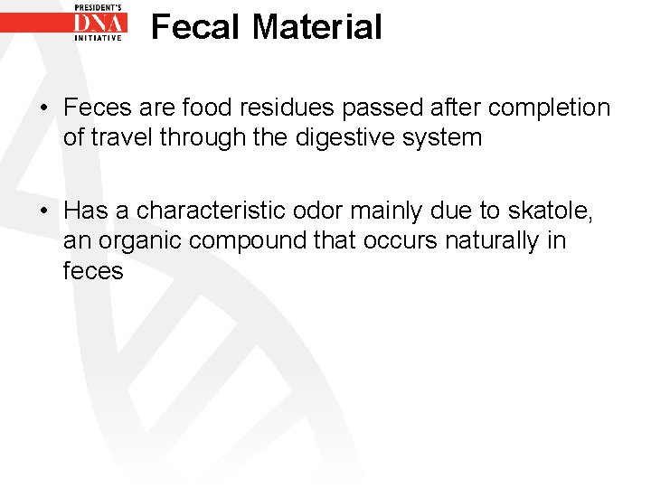 Fecal Material • Feces are food residues passed after completion of travel through the