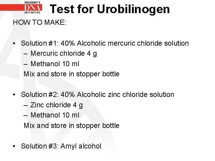 Test for Urobilinogen HOW TO MAKE: • Solution #1: 40% Alcoholic mercuric chloride solution