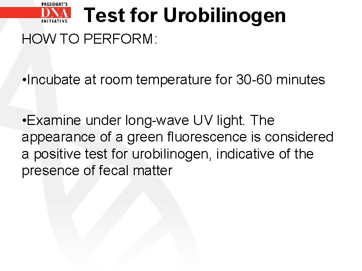 Test for Urobilinogen HOW TO PERFORM: • Incubate at room temperature for 30 -60