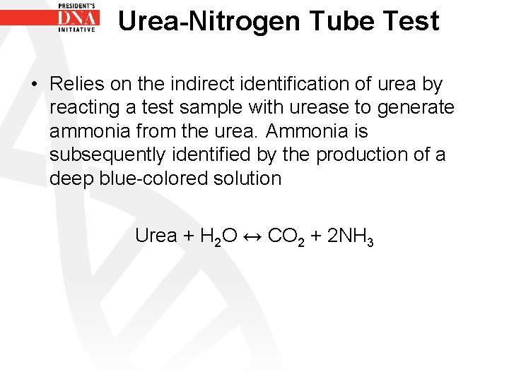 Urea-Nitrogen Tube Test • Relies on the indirect identification of urea by reacting a