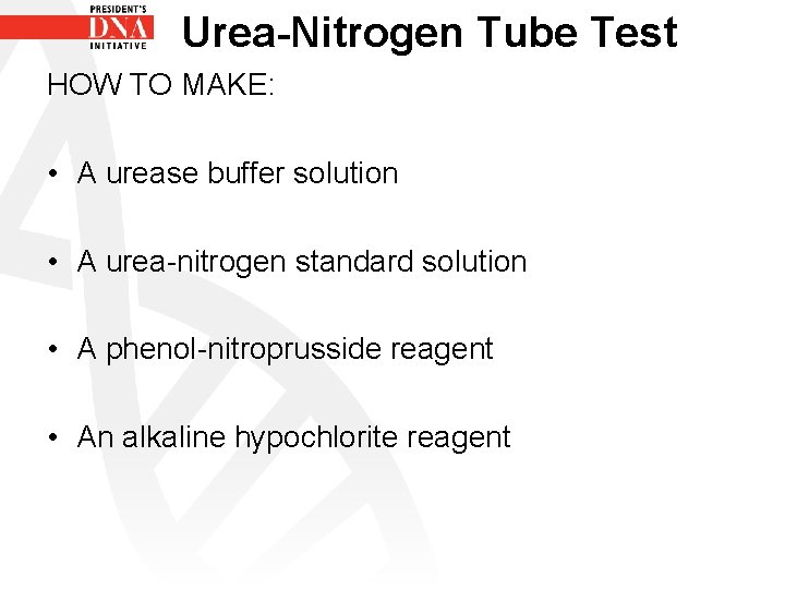Urea-Nitrogen Tube Test HOW TO MAKE: • A urease buffer solution • A urea-nitrogen