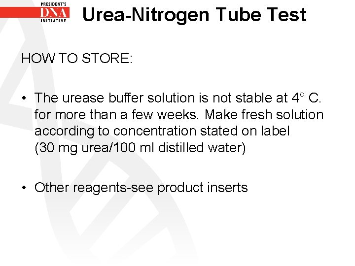 Urea-Nitrogen Tube Test HOW TO STORE: • The urease buffer solution is not stable