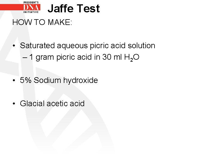Jaffe Test HOW TO MAKE: • Saturated aqueous picric acid solution – 1 gram